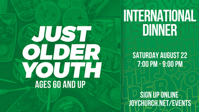 JUST OLDER YOUTH - International Dinner!  Sat. Aug 22
